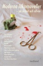 Anne Marie Vedsø Olesen, Susanne Staun, Hanne Richardt Beck, Ejler Nyhavn, Anne Lise Marstrand-Jørgensen, Pablo Henrik Llambias, Michael Larsen, Pia Juul, Katinka My Jones, Lars Frost, Jens Blendstrup, Claus Ankersen - Moderna läkarnoveller : på skämt och allvar, Storpocket