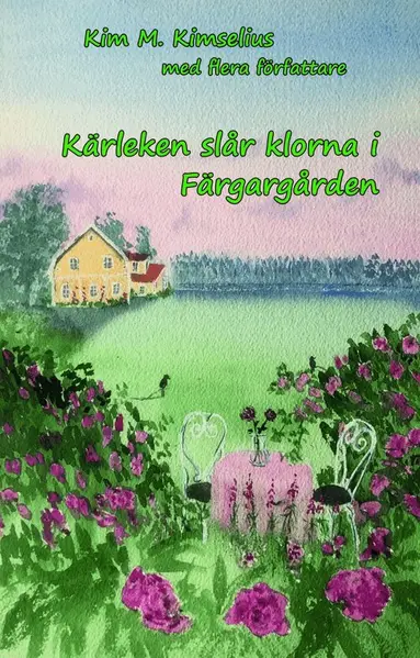 Kim M. Kimselius, Jenny Grand, Carin Santesson, Karin Sallander, Helen Boström, Pia Hansen, Alexander Nilsson, Linnéa Nilsson, Ursula Sandin Gullander, Jane-Helene Berntsson, Susanne Lifjord, Eva Frank, Marianne Toftebjörk, Marie Robé - Kärleken slår klorna i Färgargården, Inbunden
