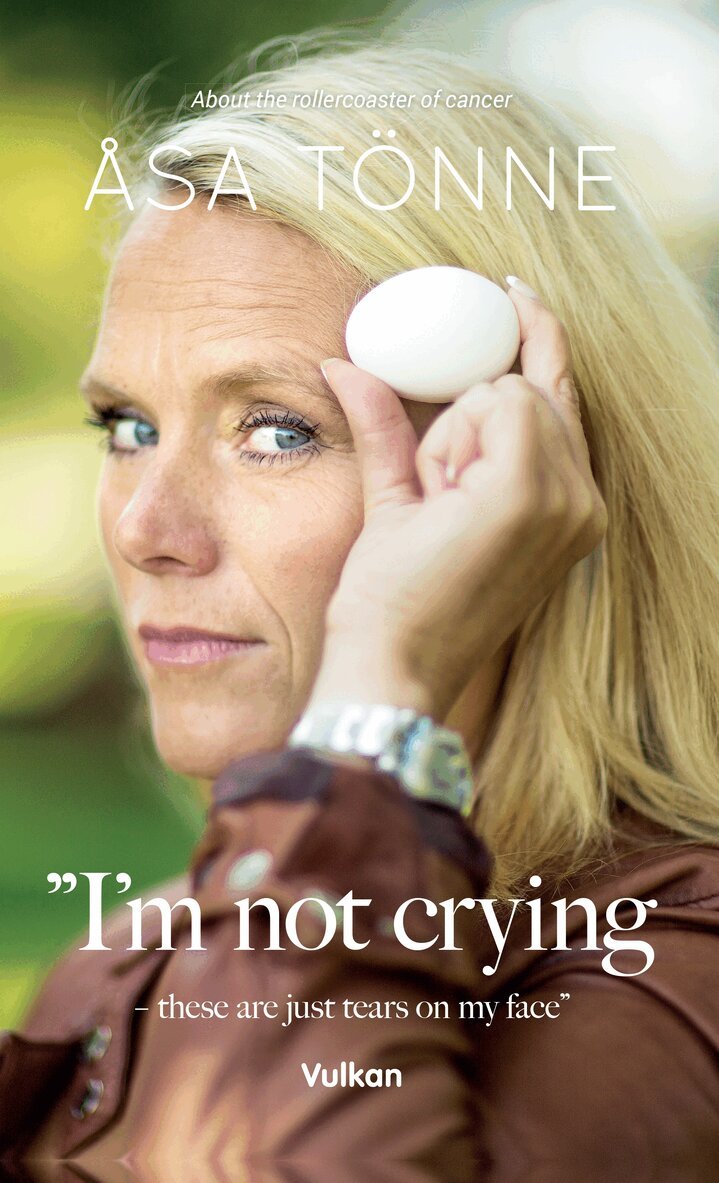 Åsa Tönne - I’m not crying – these are just tears on my face, Häftad