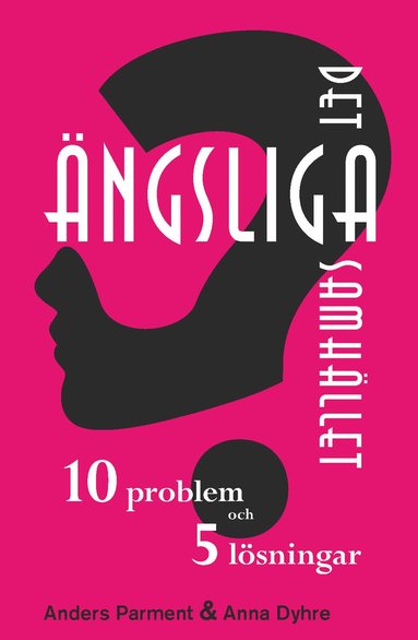 Det ängsliga samhället – 10 problem och 5 lösningar