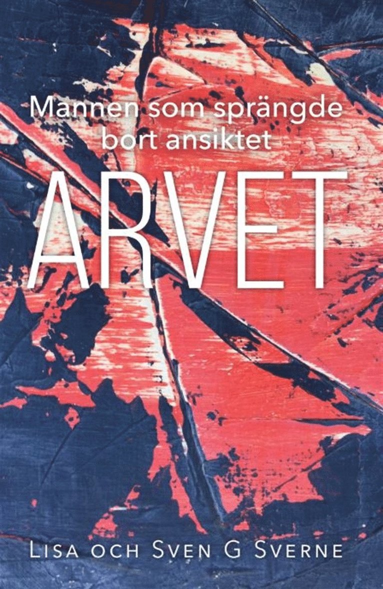 Lisa Sverne, Sven G Sverne - Mannen som sprängde bort ansiktet- Arvet, E-bok
