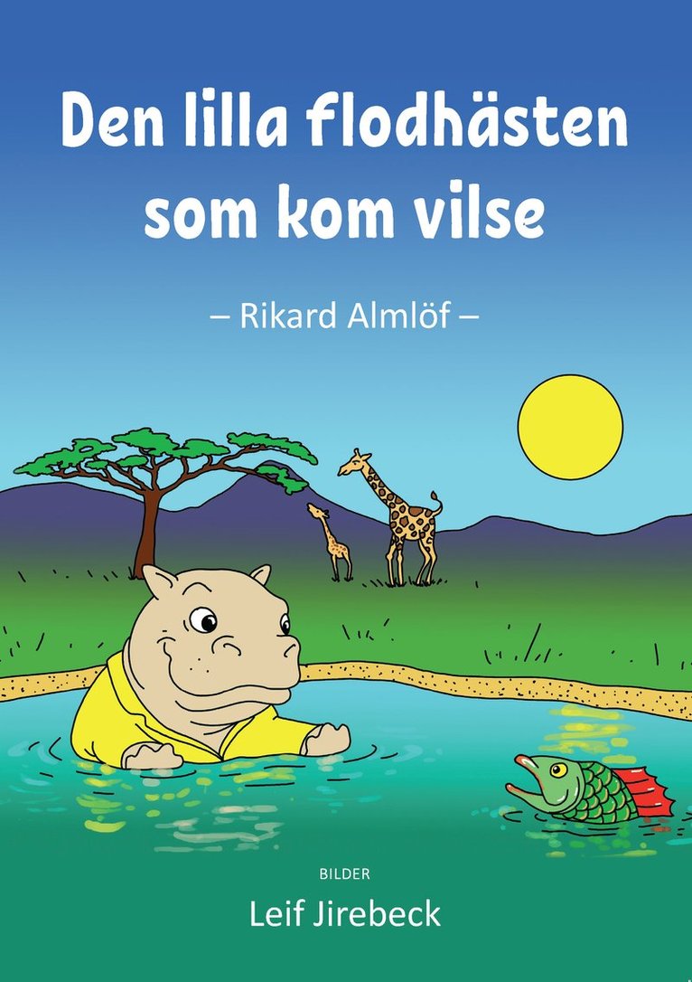 Rikard Almlöf - Den lilla flodhästen som kom vilse, Inbunden