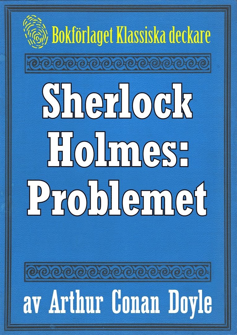 Arthur Conan Doyle, Mikael Jägerbrand - Sherlock Holmes: Problemet – Återutgivning av text från 1918, E-bok