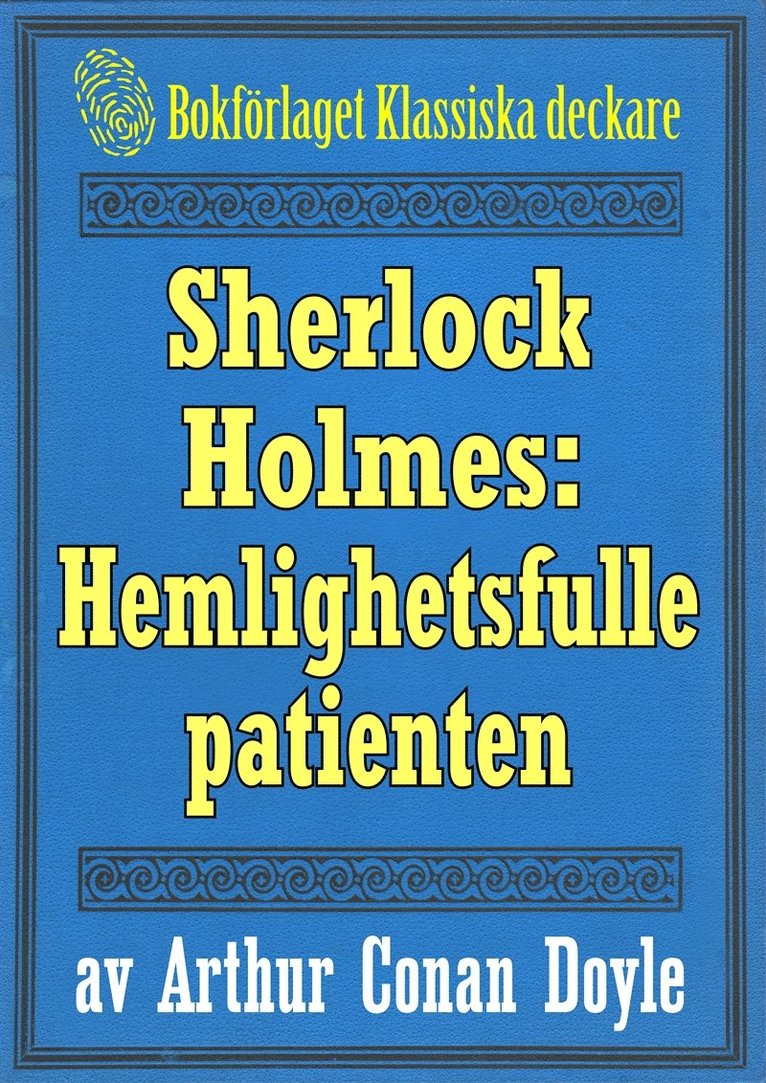 Conan Doyle, Mikael Jägerbrand - Sherlock Holmes: Äventyret med den hemlighetsfulle patienten – Återutgivning av text från 1893, E-bok