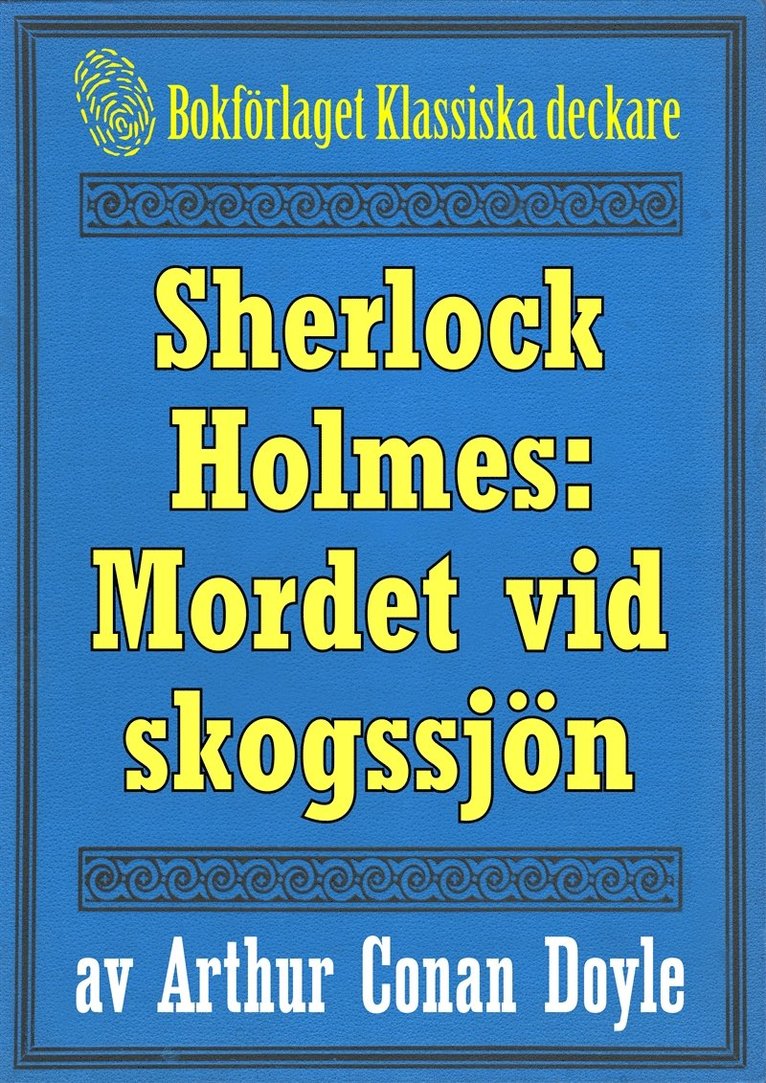 Arthur Conan Doyle, Mikael Jägerbrand - Sherlock Holmes: Äventyret med det hemlighetsfulla mordet vid skogssjön – Återutgivning av text från 1911, E-bok