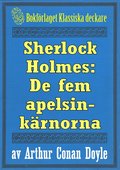 Sherlock Holmes: ventyret med de fem apelsinkrnorna ? terutgivning av text frn 1911