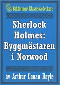 Sherlock Holmes: Äventyret med byggmästaren i Norwood ? Återutgivning av text från 1930
