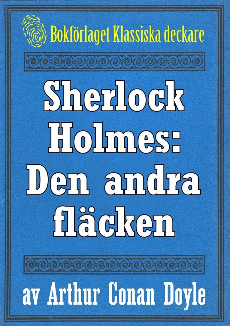 Arthur Conan Doyle, Mikael Jägerbrand - Sherlock Holmes: Äventyret med den andra fläcken – Återutgivning av text från 1930, E-bok