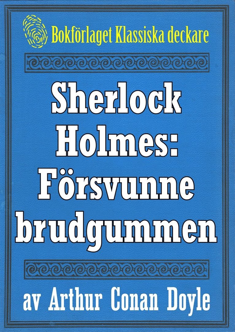Arthur Conan Doyle, Mikael Jägerbrand - Sherlock Holmes: Äventyret med den försvunne brudgummen – Återutgivning av text från 1947, E-bok