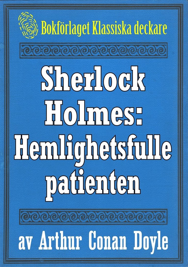Arthur Conan Doyle, Mikael Jägerbrand - Sherlock Holmes: Äventyret med den hemlighetsfulle patienten – Återutgivning av text från 1947, E-bok