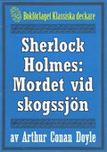 Sherlock Holmes: ventyret med det hemlighetsfulla mordet vid skogssjn ? terutgivning av text frn 1947