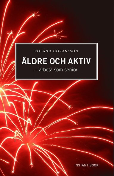 Roland Göransson Äldre och aktiv : arbeta som senior