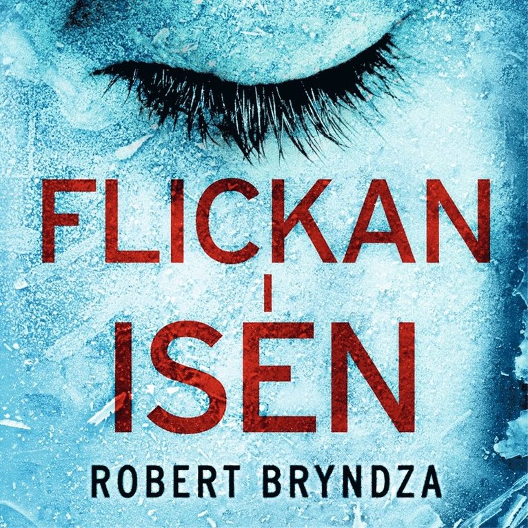 Robert Bryndza - Flickan i isen, Ljudbok
