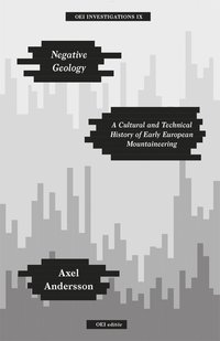 Negative Geology - A Cultural and Technical History of Early European Mountaineering