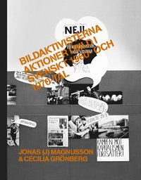 Bildaktivisterna. Aktioner i bild i svenskt¿1960- och 1970-tal