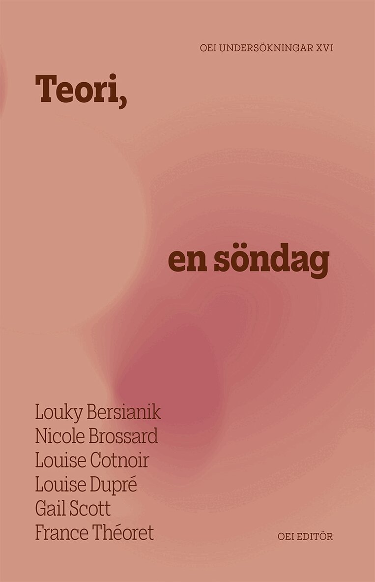 Louky Bersianik, Nicole Brossard, Louise Cotnoir, Louise Dupré, Gail Scott, France Théoret - Teori, en söndag, Häftad