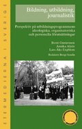 Bildning, utbildning, journalistik: perspektiv på utbildningsprogrammens ideologiska, organisatoriska och peronella förutsättningar