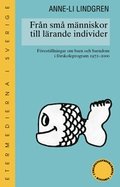 Frn sm mnniskor till lrande individer : frestllningar om barn och barndom i frskoleprogram 1970-2000