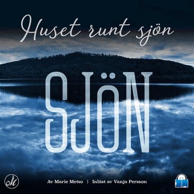 Marie Metso - Huset runt sjön, Ljudbok