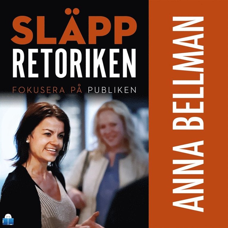 Anna Bellman - Släpp retoriken – fokusera på publiken, Ljudbok