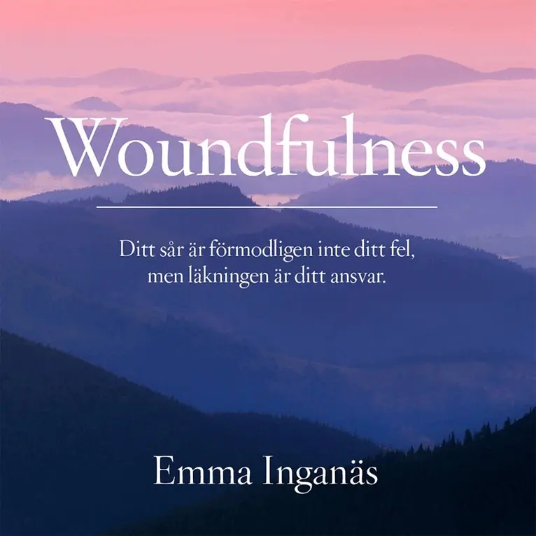 Emma Inganäs - Woundfulness – ditt sår är förmodligen inte ditt fel, men läkningen är ditt ansvar, Ljudbok. Tillgänglighet: Lägg i varukorg