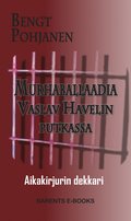 Murhaballadia Vaslav Havelin putkassa - aikakirjurin dekkari