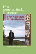 Den tornedalsfinska litteraturen : frn Kalkkimaa till Hilja Bystrm