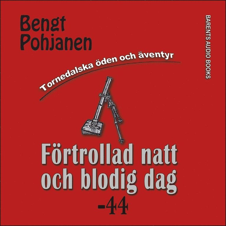 Bengt Pohjanen - Förtrollad natt och blodig dag -44, Ljudbok