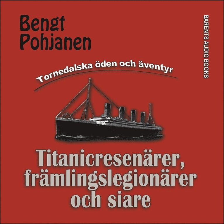 Bengt Pohjanen - Titanicresenärer, främlingslegionärer och siare, Ljudbok