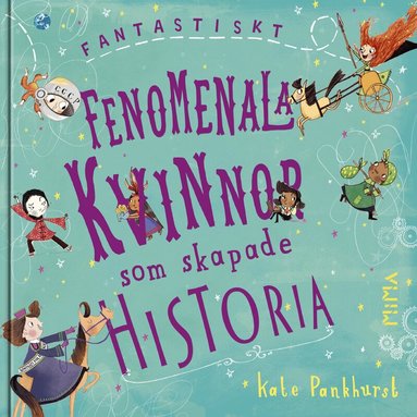 Kate Pankhurst - Fantastiskt fenomenala kvinnor som skapade historia, Inbunden