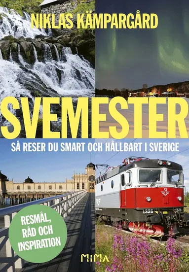 Niklas Kämpargård - Svemester: så reser du smart och hållbart i Sverige, E-bok