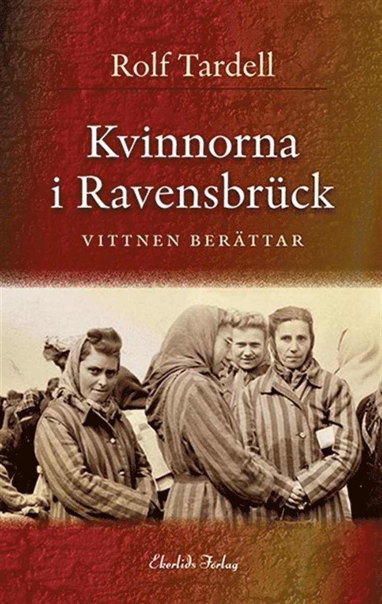 Rolf Tardell - Kvinnorna i Ravensbrück, E-bok