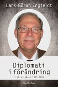 Diplomati i f�r�ndring : i UD:s tj�nst 1965-2009