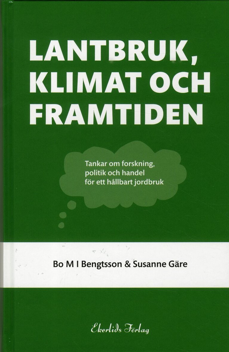 Bo MI Bengtsson, Susanne Gäre - Lantbruk, klimat och framtiden : tankar om forskning, politik och handel, Kartonnage
