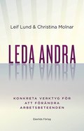 Leda andra : konkreta verktyg fr att frndra arbetsbeteenden