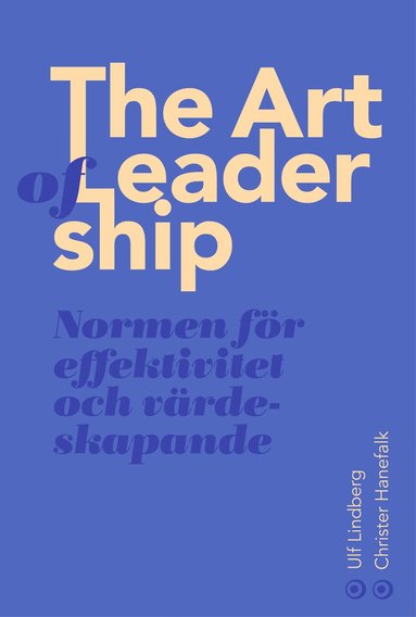 The art of leadership : normen för framsynthet effektivitet och tillit