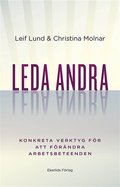 Led andra. Konkreta verktyg för att förändra arbetsbeteenden