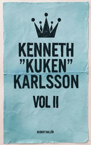 Robert Hallén Kenneth ”Kuken” Karlsson vol II