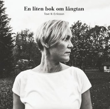 Tove N Eriksson En liten bok om längtan