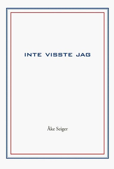 Åke Seiger Inte visste jag