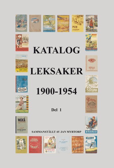 Jan Myrtorp - Katalog Leksaker 1900 - 1954 del 1, Häftad