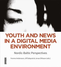 Youth and news in a digital media environment : Nordic-Baltic perspectives