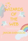 Wizards of the web : an outsider's journey into tech culture, programming, and mathemagics