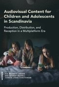 Audiovisual content for children and adolescents in Scandinavia : production, distribution, and reception in a multiplatform era