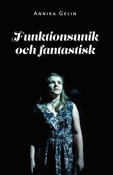 Annika Gelin Funktionsunik och fantastisk