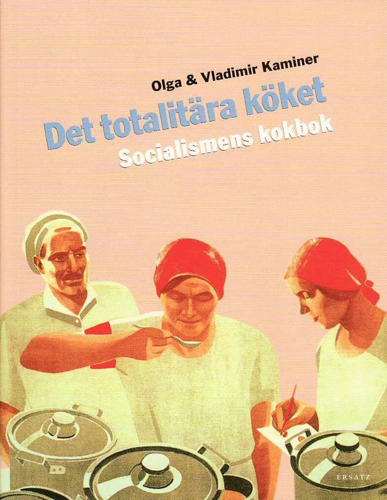 Olga Kaminer, Vladimir Kaminer - Det totalitära köket : socialismens kokbok, Häftad