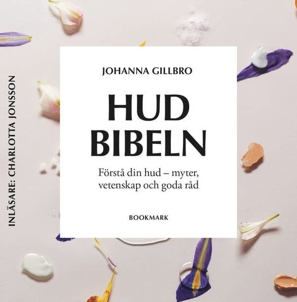 Johanna Gillbro - Hudbibeln : förstå din hud - myter, vetenskap och goda råd, Ljudbok