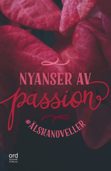 Charlotte Ekbom, Pär Lifvergren, Helena Grundström, Linda Holgersson, Vanessa Leontina Allerth, Maria Wells, Mia Kim, Karolina Larsson, Annah Oj, Nour Nour Al-hounda Kanjo, Jessica Berggren Turban, Linda Berglund, Marie Bjerkevall, Katarina Foss, Benny Fröjd, Ingemar Härdelin, Leena Kossila, Hanna Nordlander, Bengt Olsson - #Älskanoveller : Nyanser av passion, E-bok