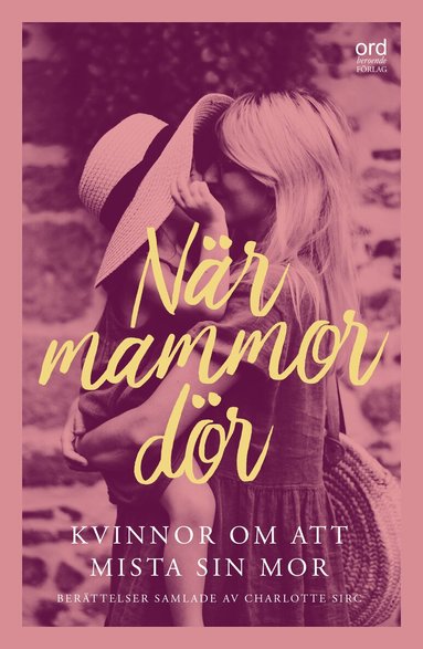 Charlotte Sirc, Lotta Berg Eklundh, Ing-Marie Bergh, Titti Bäckman, Monicka Chanovian, Ebba Dagsdotter, Maria Danielsson, Annika Duckmark, Kristin Göransson, Emelie Hill Dittmer, Jenny Johansen, Anne-Marie Körling, Signe Landin, Elisabeth Magnusson Rune, Marica Markkula, Ellinor Målaredotter, Mia Möller, Marie Niljung, Susanne Nilsson, Sandra Norrbin, Jenny Persson, Tiffany Pettersson, Catherine Risling, Lotta Polfeldt, Ann-Britt Ryd Pettersson, Alexandra Rydholm, Carina S, Måne Beata Sjödahl, Malin Tuvesson, Malin Tyberg, Jenny Wickberg, Kim Widén, Ingbritt Wik - När mammor dör, Häftad