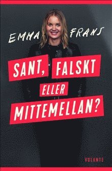 Emma Frans Sant falskt eller mittemellan?